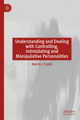 Smith | Understanding and Dealing with Controlling, Intimidating and Manipulative Personalities | Buch | 978-3-031-63305-8 | www.sack.de