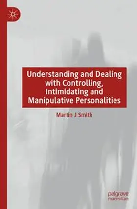 Smith | Understanding and Dealing with Controlling, Intimidating and Manipulative Personalities | Buch | 978-3-031-63308-9 | www.sack.de