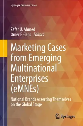 Genc / Ahmed |  Marketing Cases from Emerging Multinational Enterprises (eMNEs) | Buch |  Sack Fachmedien