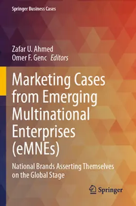 Ahmed / Genc |  Marketing Cases from Emerging Multinational Enterprises (eMNEs) | Buch |  Sack Fachmedien