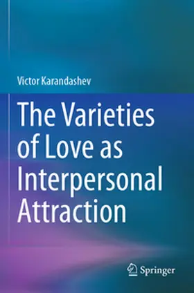 Karandashev |  The Varieties of Love as Interpersonal Attraction | Buch |  Sack Fachmedien