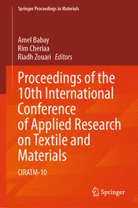 Babay / Zouari / Cheriaa |  Proceedings of the 10th International Conference of Applied Research on Textile and Materials | Buch |  Sack Fachmedien