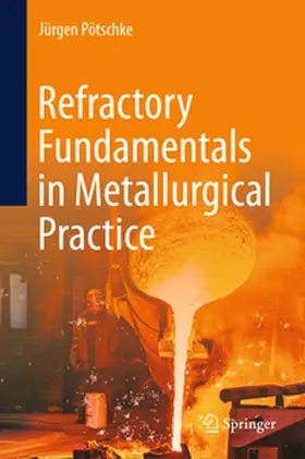 Pötschke |  Refractory Fundamentals in Metallurgical Practice | Buch |  Sack Fachmedien
