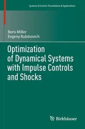 Miller / Rubinovich |  Optimization of Dynamical Systems with Impulse Controls and Shocks | Buch |  Sack Fachmedien