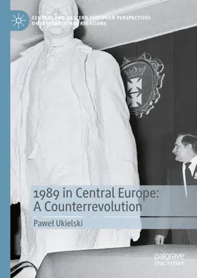 Ukielski |  1989 in Central Europe: A Counterrevolution | Buch |  Sack Fachmedien