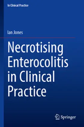 Jones |  Necrotising Enterocolitis in Clinical Practice | eBook | Sack Fachmedien