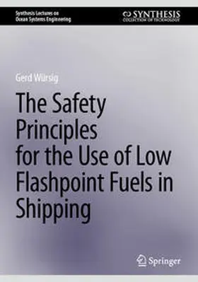 Würsig | The Safety Principles for the Use of Low Flashpoint Fuels in Shipping | E-Book | sack.de