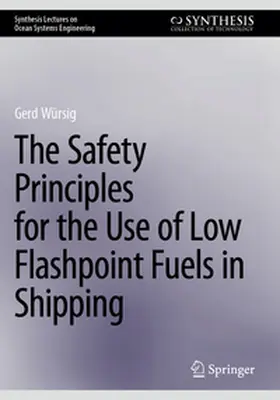 Würsig |  The Safety Principles for the Use of Low Flashpoint Fuels in Shipping | Buch |  Sack Fachmedien