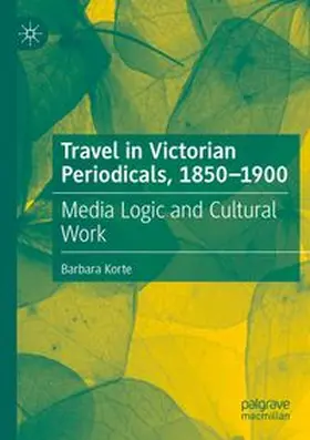 Korte | Travel in Victorian Periodicals, 1850-1900 | Buch | 978-3-031-64199-2 | www.sack.de