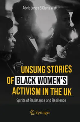 Jones / Watt |  Unsung Stories of Black Women’s Activism in the UK | eBook | Sack Fachmedien