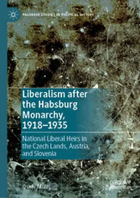 Mulej |  Liberalism after the Habsburg Monarchy, 1918–1935 | eBook | Sack Fachmedien