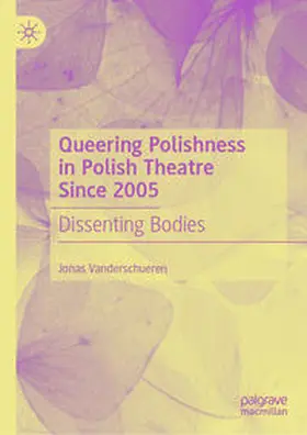 Vanderschueren |  Queering Polishness in Polish Theatre Since 2005 | Buch |  Sack Fachmedien