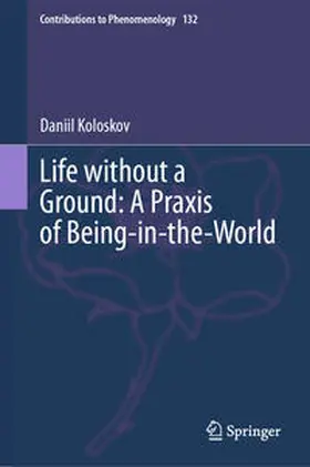Koloskov | Life without a Ground: A Praxis of Being-in-the-World | E-Book | sack.de