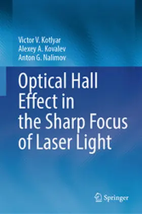 Kotlyar / Kovalev / Nalimov |  Optical Hall Effect in the Sharp Focus of Laser Light | eBook | Sack Fachmedien
