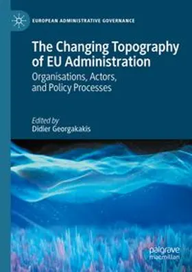Georgakakis |  The Changing Topography of EU Administration | Buch |  Sack Fachmedien