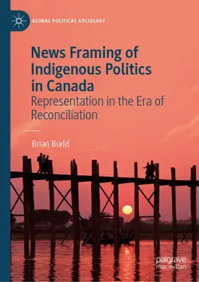 Budd |  News Framing of Indigenous Politics in Canada | Buch |  Sack Fachmedien