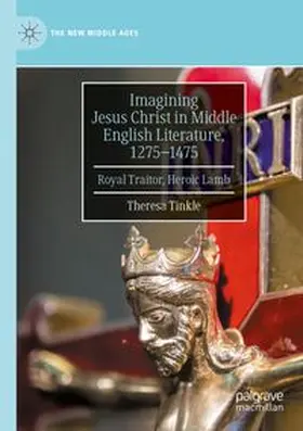 Tinkle |  Imagining Jesus Christ in Middle English Literature, 1275-1475 | Buch |  Sack Fachmedien