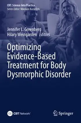 Greenberg / Weingarden |  Optimizing Evidence-Based Treatment for Body Dysmorphic Disorder | Buch |  Sack Fachmedien