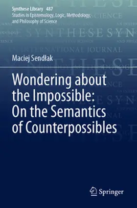 Sendlak / Sendlak |  Wondering about the Impossible: On the Semantics of Counterpossibles | Buch |  Sack Fachmedien