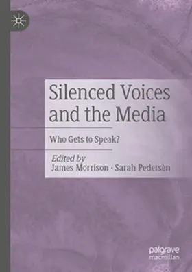 Morrison / Pedersen | Silenced Voices and the Media | Buch | 978-3-031-65405-3 | www.sack.de