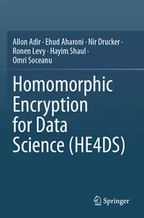Adir / Aharoni / Drucker |  Homomorphic Encryption for Data Science (HE4DS) | Buch |  Sack Fachmedien