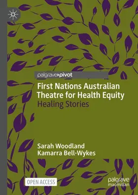 Bell-Wykes / Woodland |  First Nations Australian Theatre for Health Equity | Buch |  Sack Fachmedien