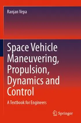 Vepa |  Space Vehicle Maneuvering, Propulsion, Dynamics and Control | Buch |  Sack Fachmedien