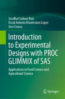 Salinas Ruíz / Montesinos López / Crossa |  Introduction to Experimental Designs with PROC GLIMMIX of SAS | eBook | Sack Fachmedien