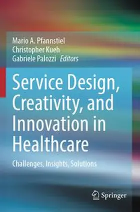 Pfannstiel / Kueh / Palozzi |  Service Design, Creativity, and Innovation in Healthcare | Buch |  Sack Fachmedien