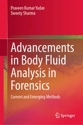 Yadav / Sharma |  Advancements in Body Fluid Analysis in Forensics | Buch |  Sack Fachmedien