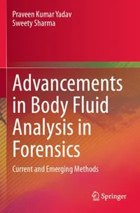 Yadav / Sharma |  Advancements in Body Fluid Analysis in Forensics | Buch |  Sack Fachmedien
