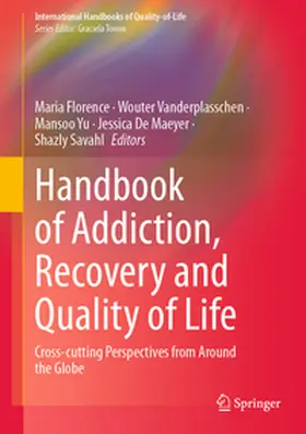 Florence / Vanderplasschen / Yu |  Handbook of Addiction, Recovery and Quality of Life | eBook | Sack Fachmedien