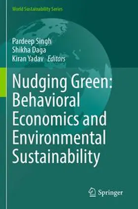 Singh / Daga / Yadav |  Nudging Green: Behavioral Economics and Environmental Sustainability | Buch |  Sack Fachmedien