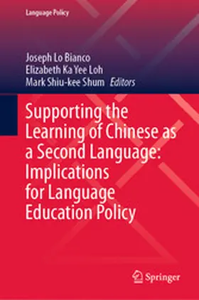 Lo Bianco / Loh / Shum |  Supporting the Learning of Chinese as a Second Language: Implications for Language Education Policy | eBook | Sack Fachmedien