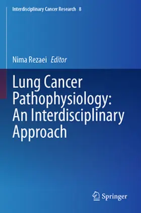 Rezaei |  Lung Cancer Pathophysiology: An Interdisciplinary Approach | Buch |  Sack Fachmedien