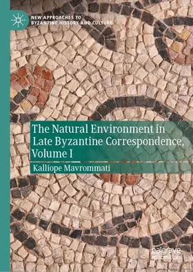 Mavrommati |  The Natural Environment in Late Byzantine Correspondence | Buch |  Sack Fachmedien