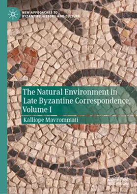 Mavrommati |  The Natural Environment in Late Byzantine Correspondence | eBook | Sack Fachmedien