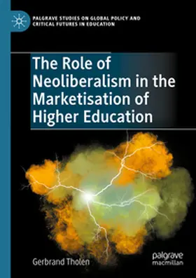 Tholen |  The Role of Neoliberalism in the Marketisation of Higher Education | Buch |  Sack Fachmedien