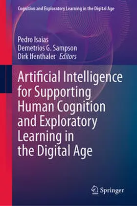 Isaias / Sampson / Ifenthaler |  Artificial Intelligence for Supporting Human Cognition and Exploratory Learning in the Digital Age | eBook | Sack Fachmedien