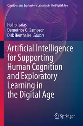 Isaias / Sampson / Ifenthaler |  Artificial Intelligence for Supporting Human Cognition and Exploratory Learning in the Digital Age | Buch |  Sack Fachmedien