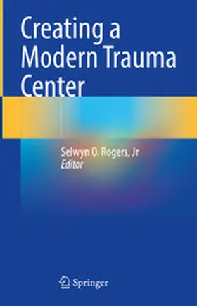 Rogers, Jr / Rogers / Jr |  Creating a Modern Trauma Center | eBook | Sack Fachmedien