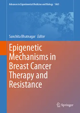 Bhatnagar | Epigenetic Mechanisms in Breast Cancer Therapy and Resistance | E-Book | www.sack.de