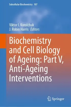 Harris / Korolchuk |  Biochemistry and Cell Biology of Ageing: Part V, Anti-Ageing Interventions | Buch |  Sack Fachmedien