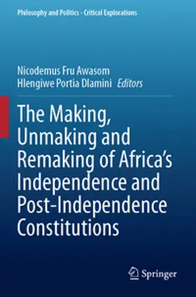 Awasom / Dlamini |  The Making, Unmaking and Remaking of Africa's Independence and Post-Independence Constitutions | Buch |  Sack Fachmedien