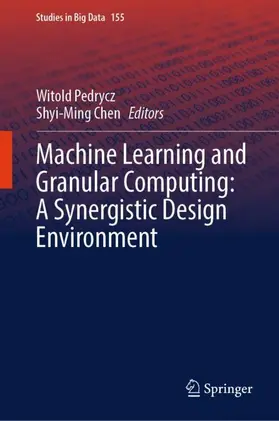 Chen / Pedrycz |  Machine Learning and Granular Computing:  A Synergistic Design Environment | Buch |  Sack Fachmedien