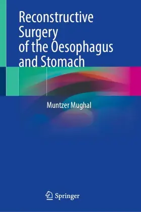 Mughal | Reconstructive Surgery of the Oesophagus and Stomach | Buch | 978-3-031-66845-6 | www.sack.de