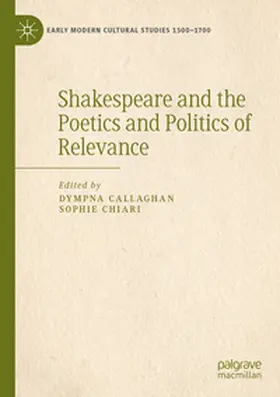 Callaghan / Chiari |  Shakespeare and the Poetics and Politics of Relevance | Buch |  Sack Fachmedien