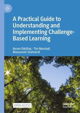 Dikilitas / Dikilitas / Shahverdi |  A Practical Guide to Understanding and Implementing Challenge-Based Learning | Buch |  Sack Fachmedien