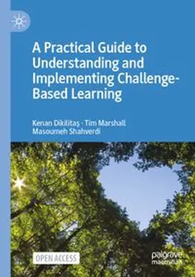 Dikilitas / Marshall / Shahverdi | A Practical Guide to Understanding and Implementing Challenge-Based Learning | Buch | 978-3-031-67013-8 | www.sack.de