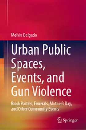 Delgado | Urban Public Spaces, Events, and Gun Violence | E-Book | www.sack.de